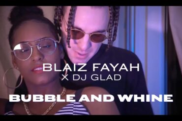 Blaiz Fayah x Dj Glad - Bubble & Wine (Benson Riddim)