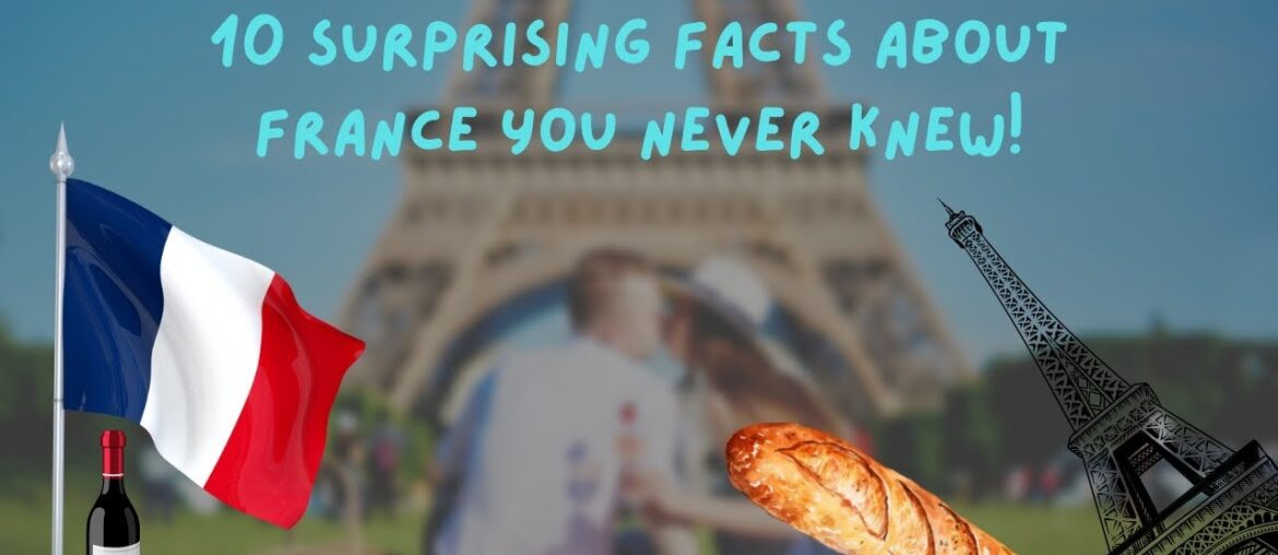 10 Surprising Facts About France You Never Knew! 10 Surprising Facts About France You Never Knew!