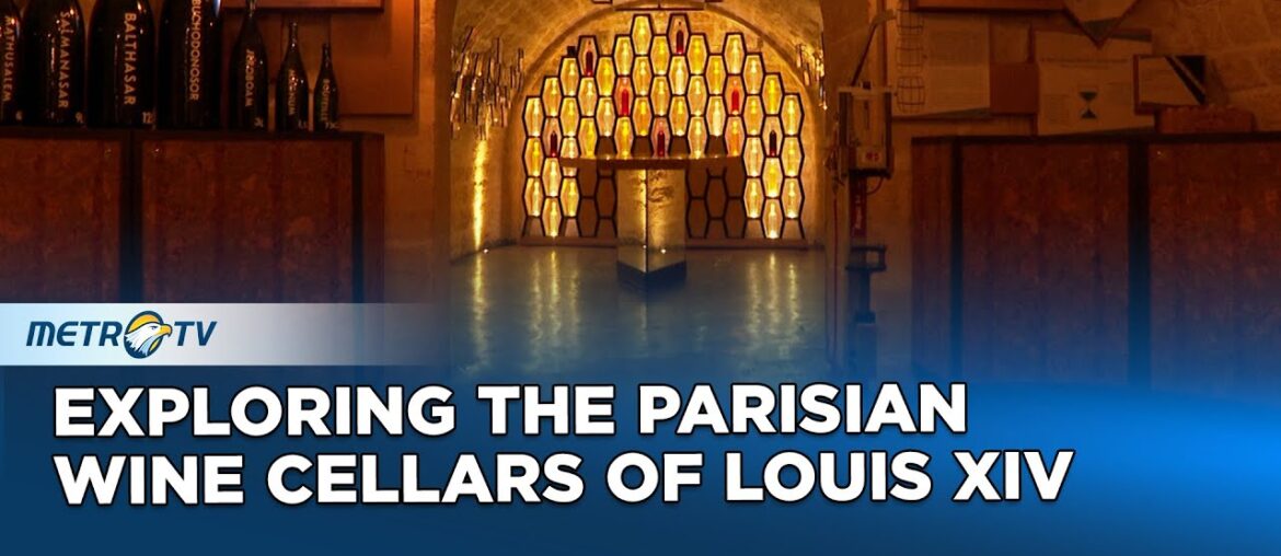 Exploring The Parisian Wine Cellars Of Louis XIV