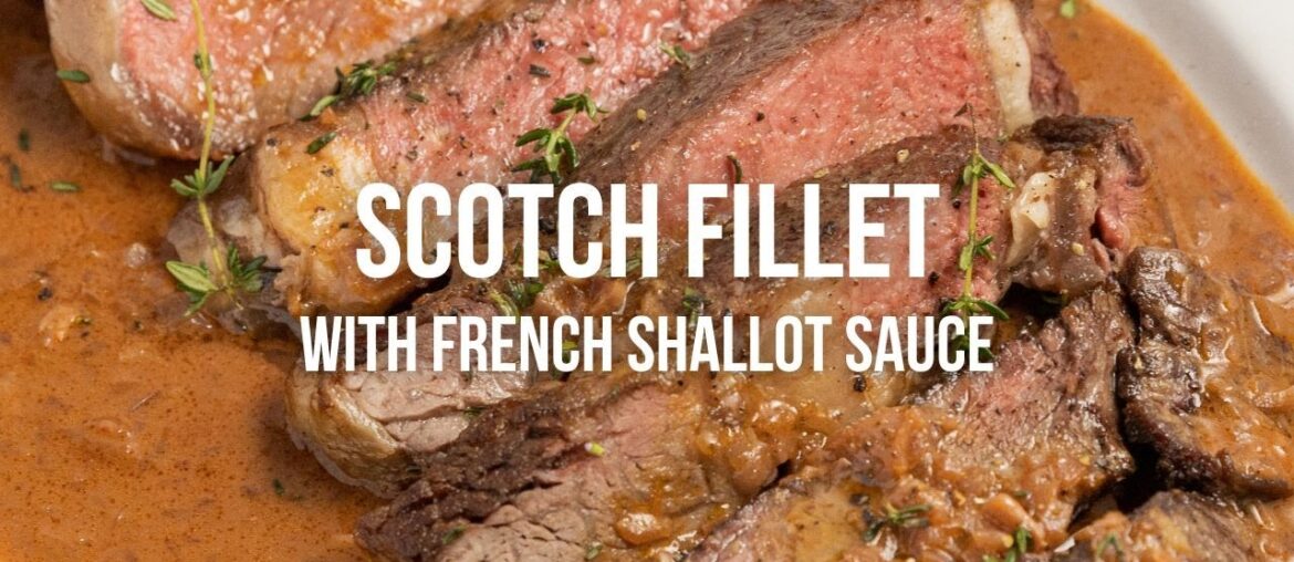 Scotch Fillet with French Shallot Sauce Scotch Fillet with French Shallot Sauce