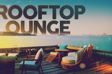 ROOFTOP LOUNGE - Cool Music