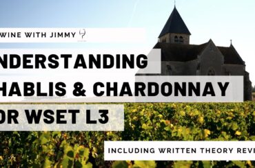 Understanding Chablis and Chardonnay for WSET Level 3