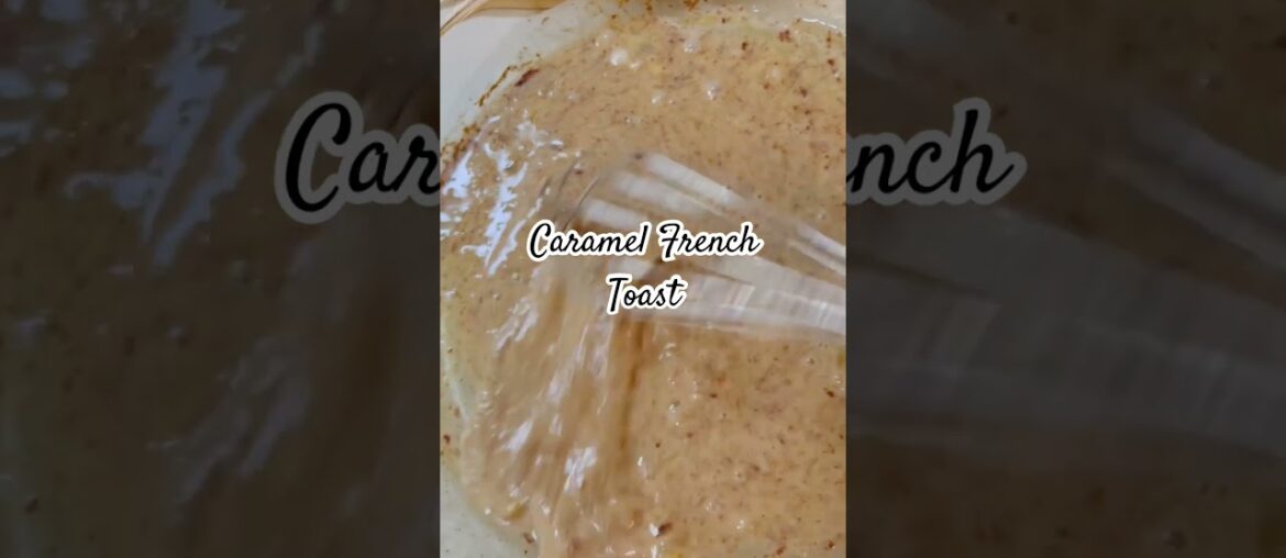 Caramel French Toast  #caramel #frenchtoast #breakfast #foryou #recipe #homemade #food #yummy #fyp