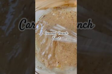 Caramel French Toast  #caramel #frenchtoast #breakfast #foryou #recipe #homemade #food #yummy #fyp
