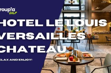 Le Louis Chateau de Versailles - Book Your Paris Golf Trip