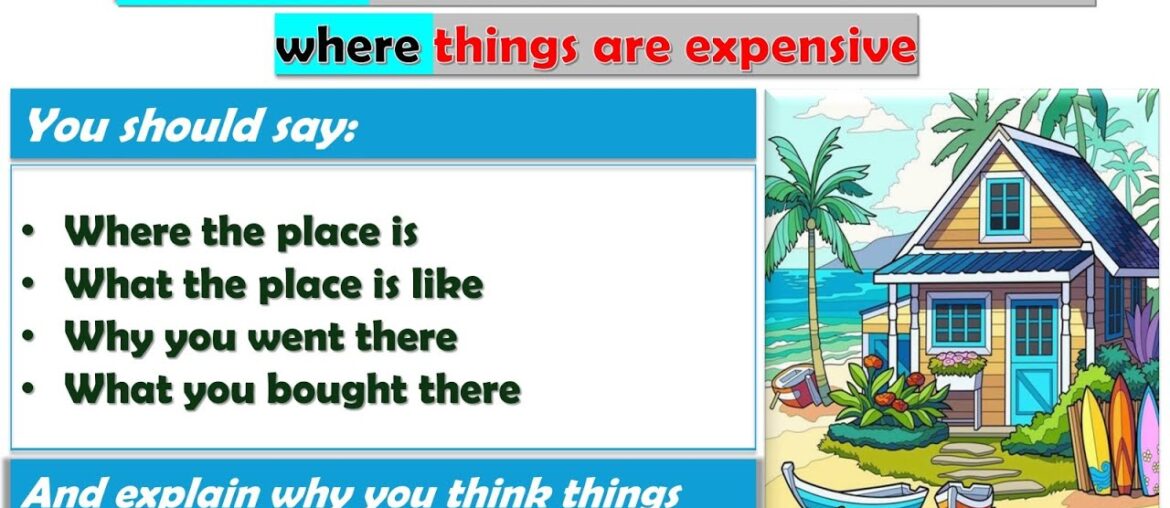 IELTS Speaking Part 2: Describe a place you have been to where things are expensive IELTS Speaking Part 2: Describe a place you have been to where things are expensive