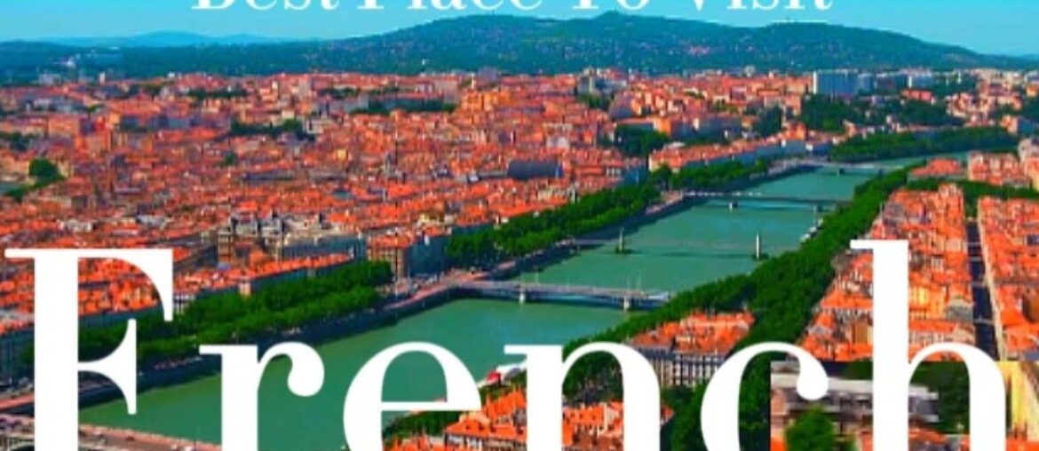 Top 10 Best Places to Visit in French 2024 | Ultimate Travel Guide Top 10 Best Places to Visit in French 2024 | Ultimate Travel Guide