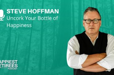 Uncork Your Bottle of Happiness With Steve Hoffman