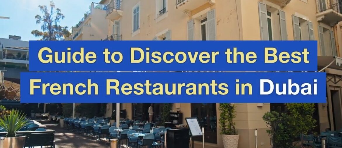 Guide to Discover the Best French Restaurants in Dubai