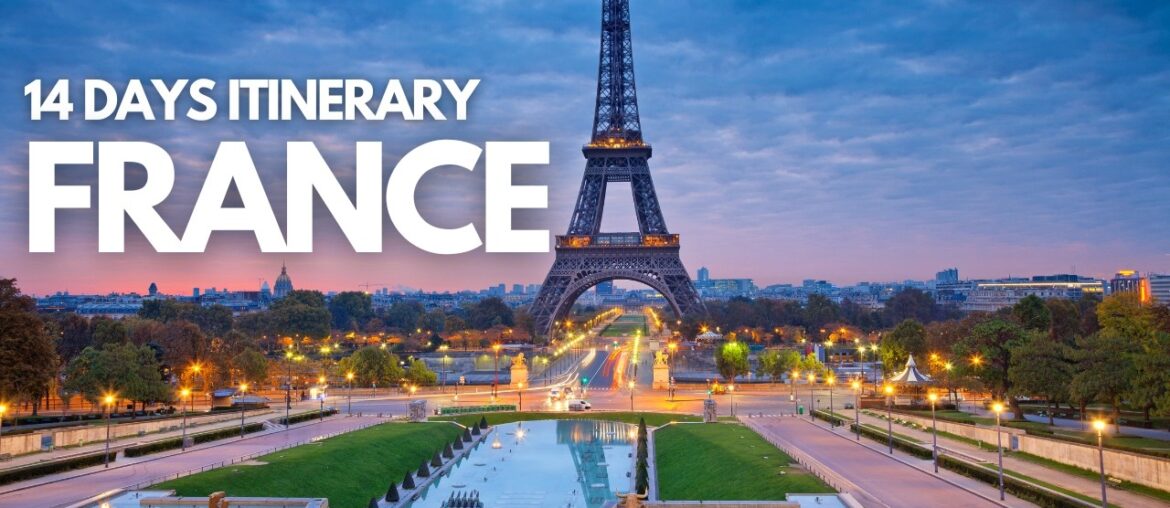 Best places to visit in France | 14-Day France Itinerary from Paris Best places to visit in France | 14-Day France Itinerary from Paris