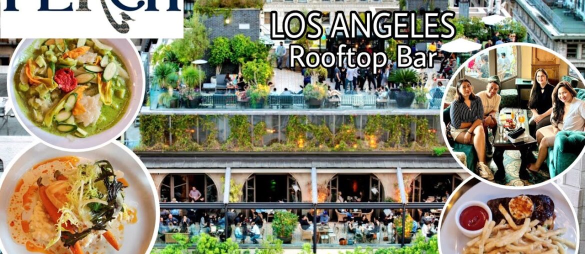 PERCH LOS ANGELES PERCH FRENCH RESTAURANT AND ROOFTOP BAR