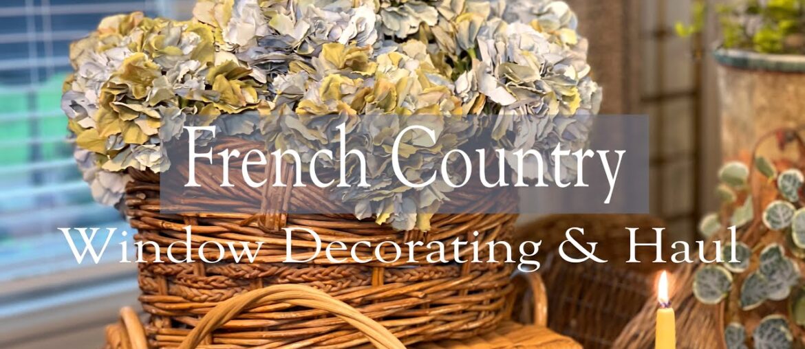 CHARMING FRENCH COUNTRY WINDOW DECORATING & HAUL ~ BEAUTIFUL LINENS, FLORALS, & BASKETS CHARMING FRENCH COUNTRY WINDOW DECORATING & HAUL ~ BEAUTIFUL LINENS, FLORALS, & BASKETS