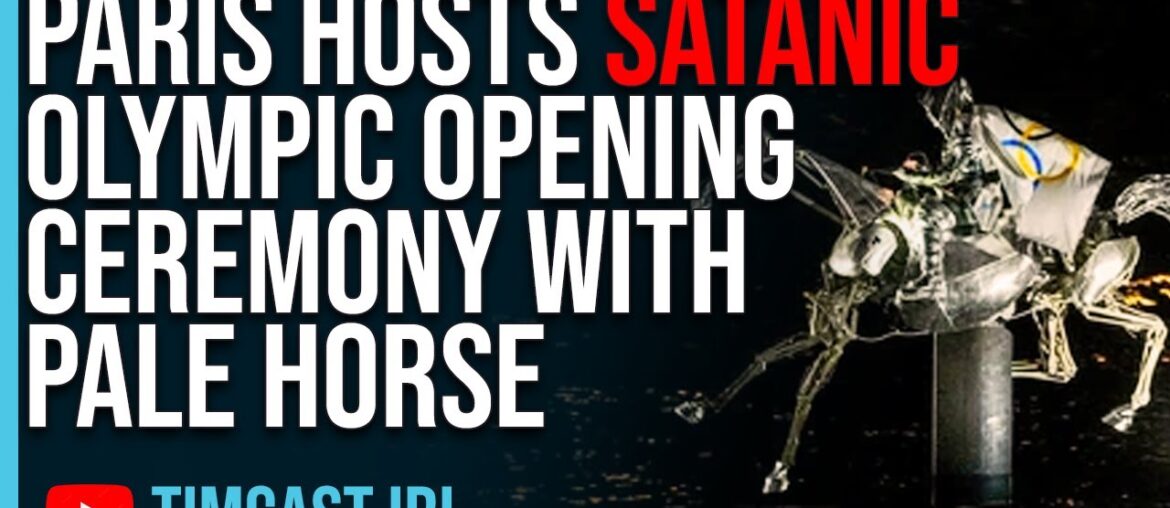 Paris Hosts SATANIC Olympic Opening Ceremony With Pale Horse, GETS ROASTED Paris Hosts SATANIC Olympic Opening Ceremony With Pale Horse, GETS ROASTED
