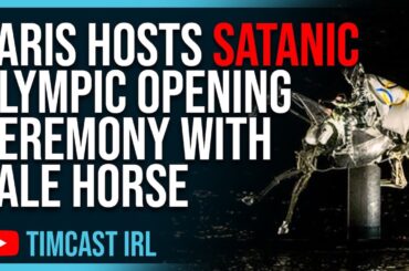 Paris Hosts SATANIC Olympic Opening Ceremony With Pale Horse, GETS ROASTED