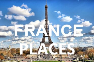 10 Best Places to Visit in France - Travel Video