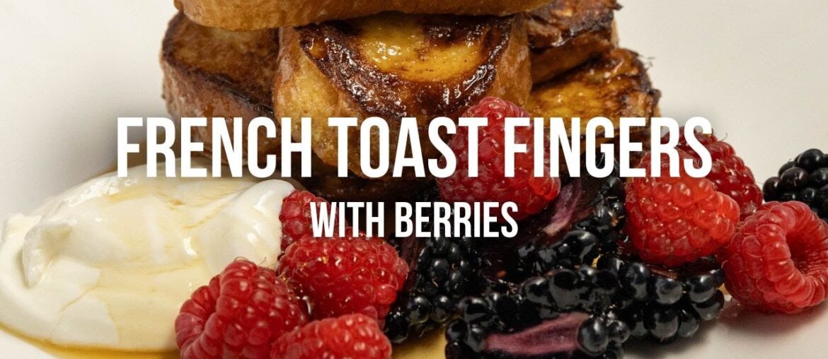 French Toast Fingers with Berries French Toast Fingers with Berries