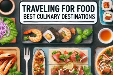 Traveling for Food: Best Culinary Destinations | Vacation | Travel