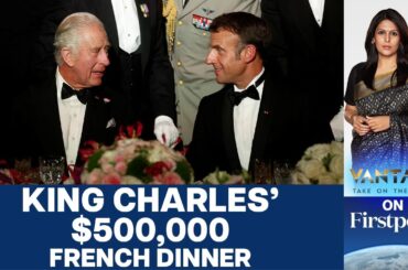 King Charles' $500,000 Dinner Blows Hole in French Budget | Vantage with Palki Sharma