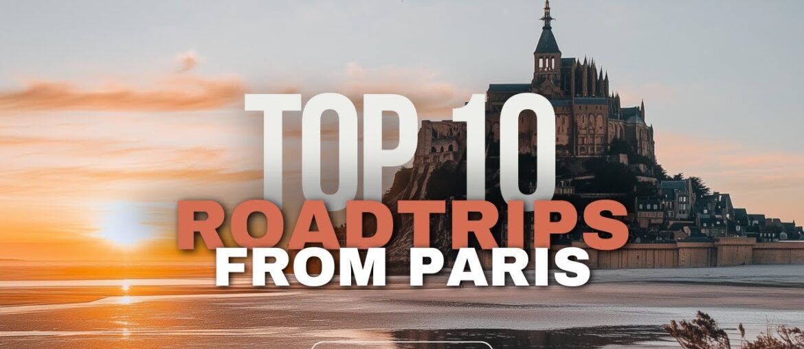 Top 10 Road Trips from Paris