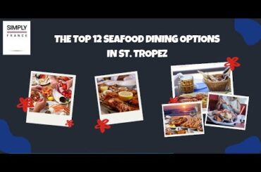 The Top 12 Seafood Dining Options in St  Tropez | Simply France