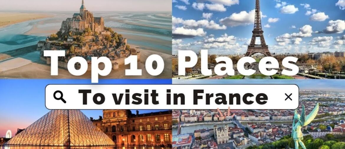 Wonders of France: 10 Must-Visit Places!