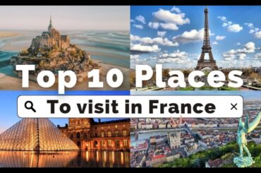 Wonders of France: 10 Must-Visit Places!
