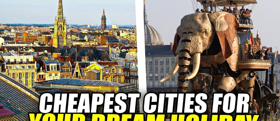 10 Affordable French Cities For Your Dream Holiday