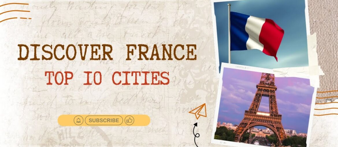 Top 10 Cities to Visit in France
