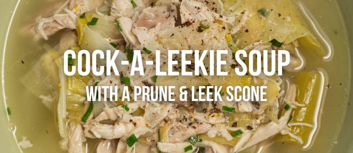 Cock-a-Leekie Soup with a Prune & Leek Scone