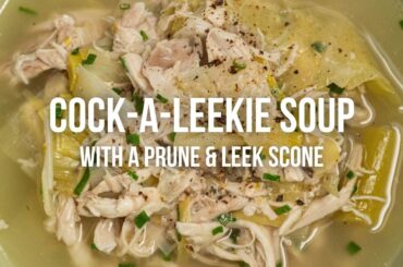 Cock-a-Leekie Soup with a Prune & Leek Scone