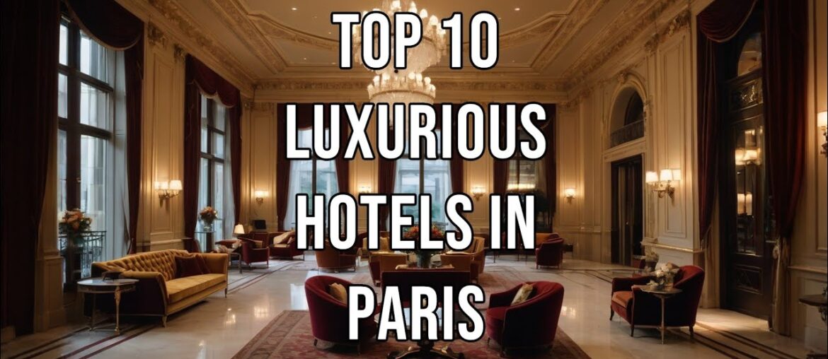 Top 10 Luxury Hotels in Paris: Exclusive Five-Star Destinations. Top 10 Luxury Hotels in Paris: Exclusive Five-Star Destinations.