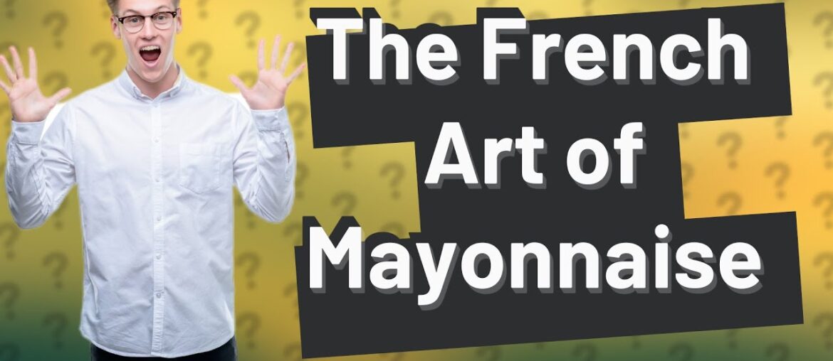 How do the French eat mayonnaise?