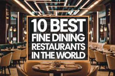 10 Best Fine Dining Restaurants in the World