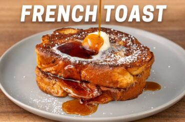 The Greatest French Toast Recipe of All Time (The GOAT)