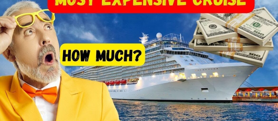 How much is one of the most expensive cruises? How much is one of the most expensive cruises?
