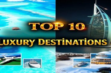 Top 10 Hidden Destinations Only the Ultra Wealthy Can Access - Must-See Travel Video