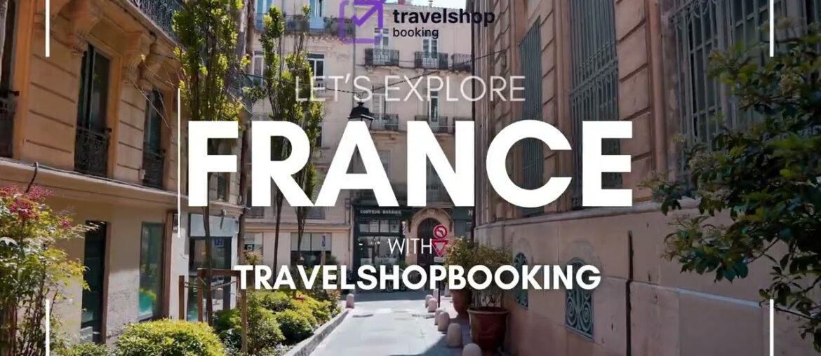 Les't Explore France With TravelShopBooking
