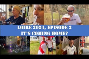 France 2024 Episode 2 in Loire - It's Coming Home!