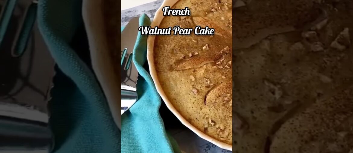 Easy French Recipe: Walnut Pear Cake Easy French Recipe: Walnut Pear Cake