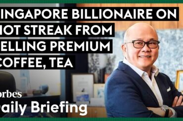 Singapore Billionaire On Hot Streak From Selling Premium Coffee, Tea