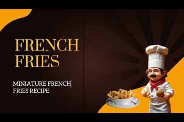French fries miniature method