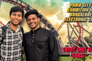 Bengaluru electronic City Paris City Exhibition full detail video with prices is it worth visiting?