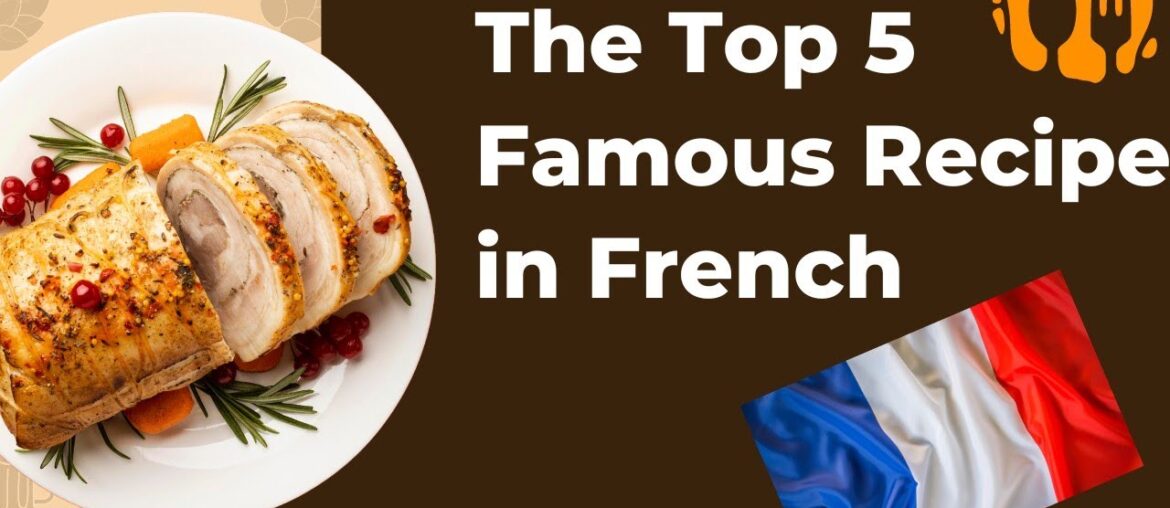 The top 5 French recipes you must try.