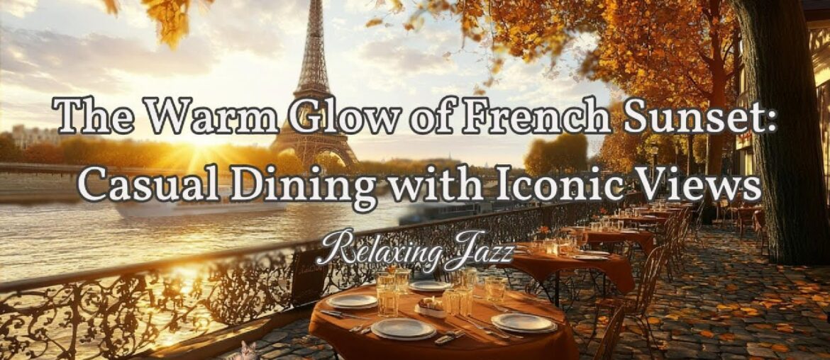 Sunset Vibes: French Dining, Iconic Views & Smooth Jazz Sunset Vibes: French Dining, Iconic Views & Smooth Jazz