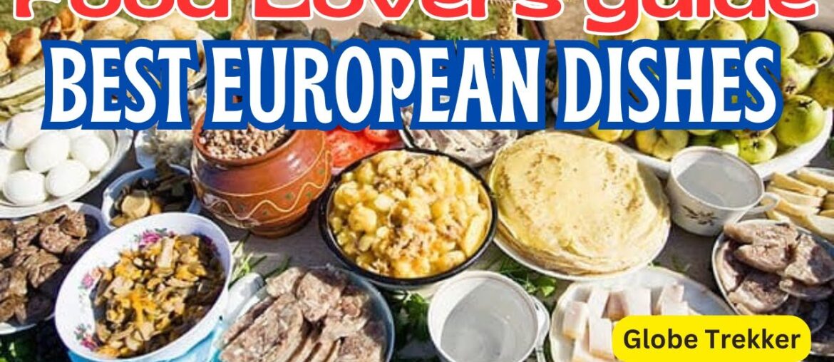 Europe's Top Dishes: A Gourmet Guide to Every Country #TopEuropeanFoods #DishesOfEurope #BestFood
