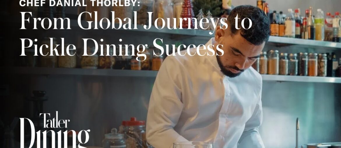 Chef Danial Thorlby: From Global Journeys to Pickle Dining Success Chef Danial Thorlby: From Global Journeys to Pickle Dining Success