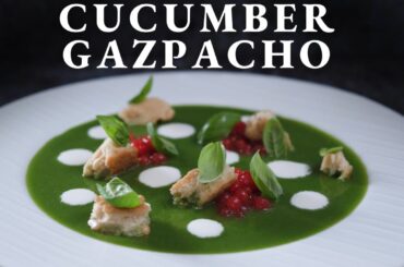 Fine dining CUCUMBER GAZPACHO recipe | Summer Cold Soup