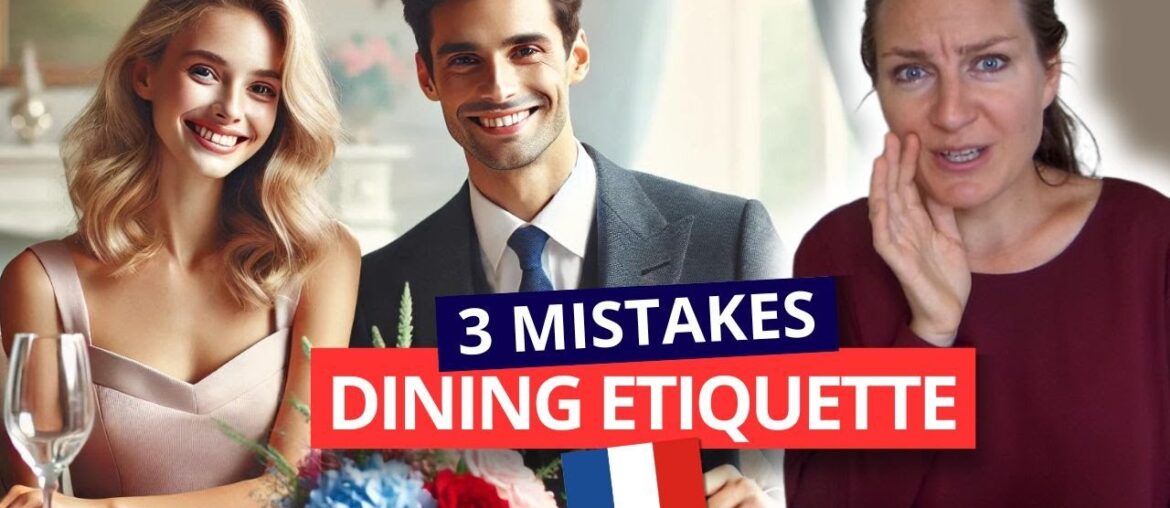 DINING ETIQUETTE IN FRANCE : 3 MISTAKES TO AVOID DINING ETIQUETTE IN FRANCE : 3 MISTAKES TO AVOID