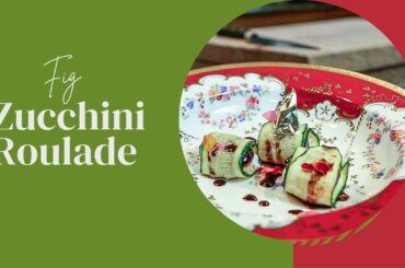 Fall Delight: Zesty Zucchini Roulade with Fig & Goat Cheese l Easy Gourmet Recipe!