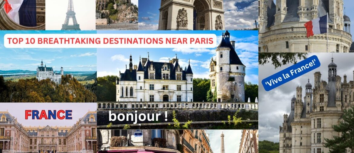Top 10 Places To Visit in France Outside of Paris - Breathtaking Destinations Near Paris!